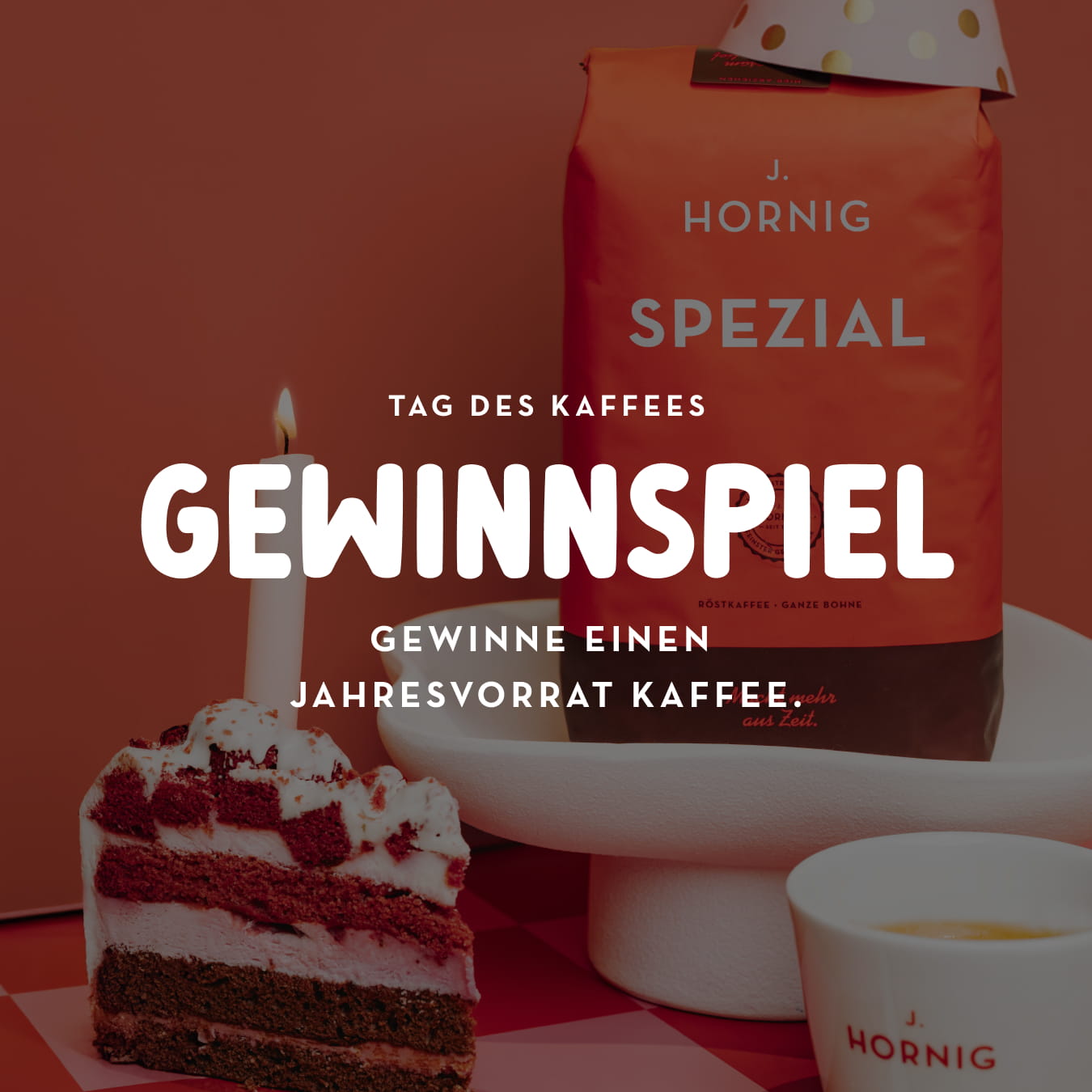 J. Hornig Spezial Kaffee mit Tasse und Kuchenstück, Gewinnspiel zum Tag des Kaffees – Jahresvorrat gewinnen.“